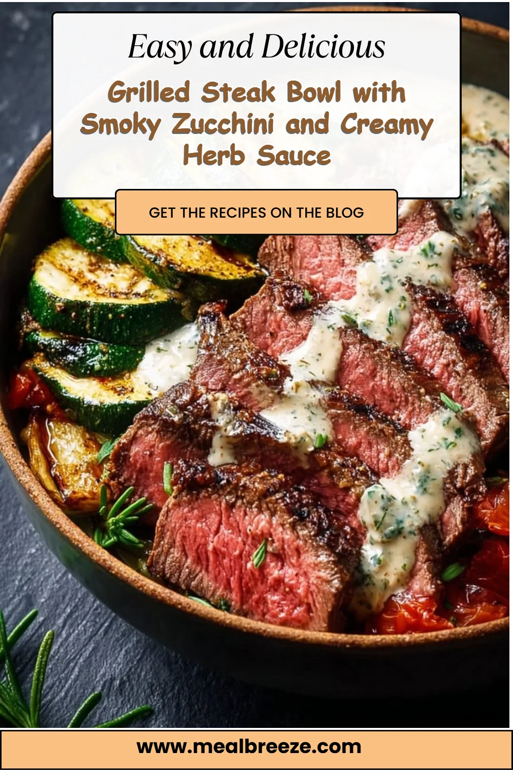 Grilled Steak Bowl with Smoky Zucchini and Creamy Herb Sauce